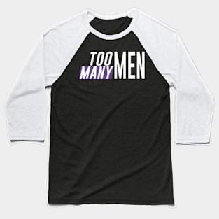 too many men Baseball T-Shirt